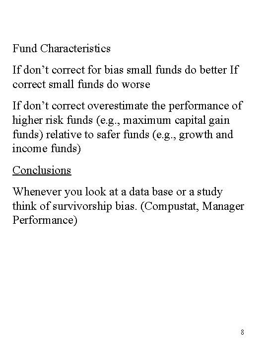 Fund Characteristics If don’t correct for bias small funds do better If correct small