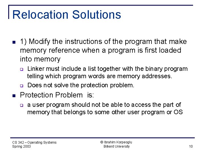 Relocation Solutions n 1) Modify the instructions of the program that make memory reference