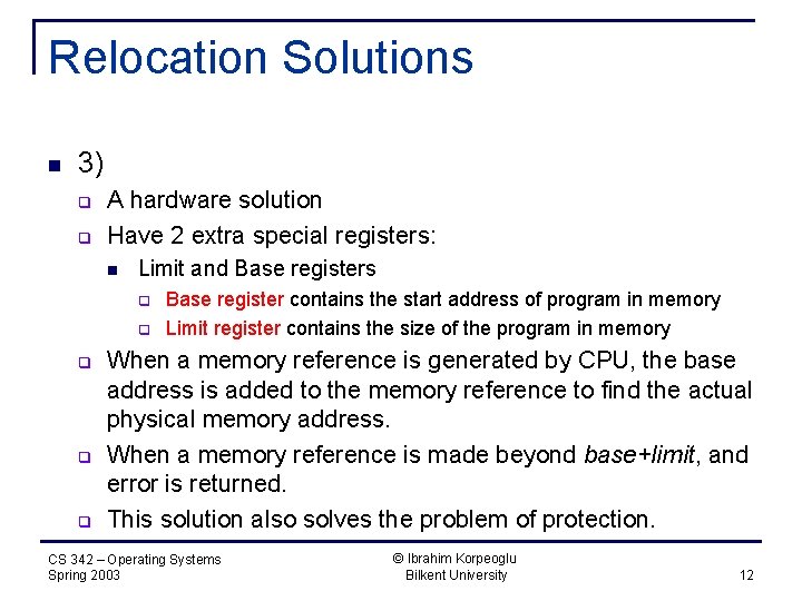 Relocation Solutions n 3) q q A hardware solution Have 2 extra special registers: