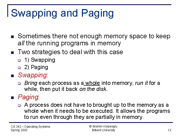 Swapping and Paging n n Sometimes there not enough memory space to keep all