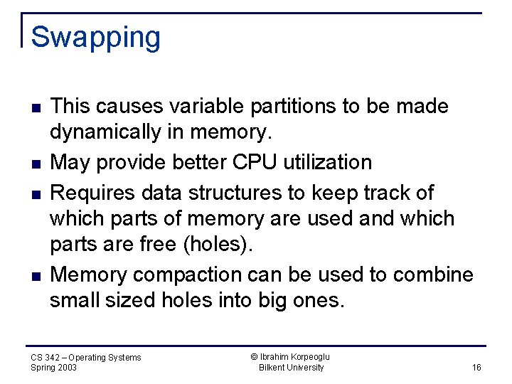 Swapping n n This causes variable partitions to be made dynamically in memory. May