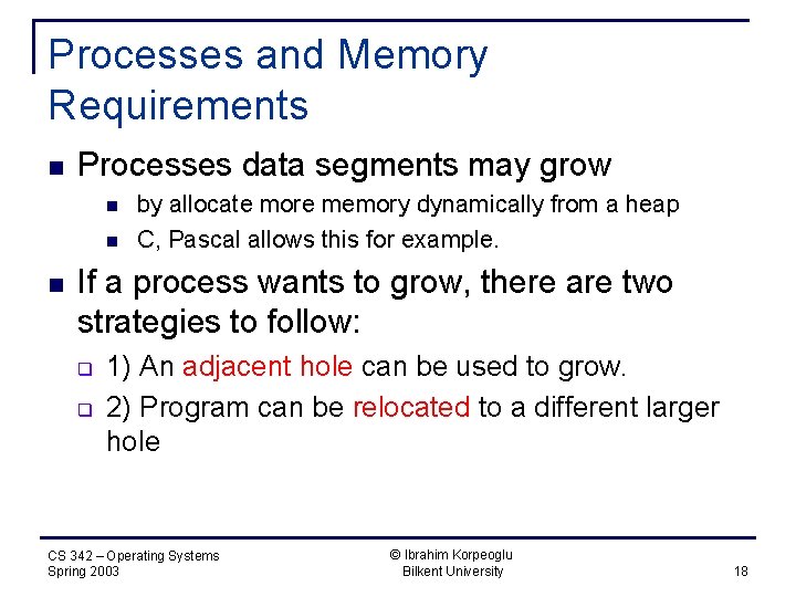 Processes and Memory Requirements n Processes data segments may grow n n n by