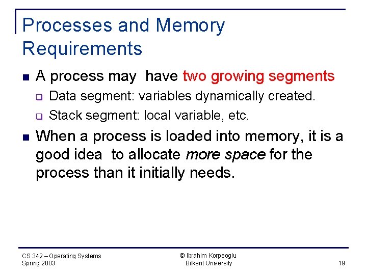 Processes and Memory Requirements n A process may have two growing segments q q