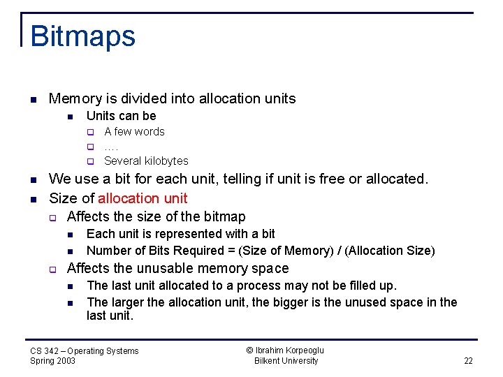 Bitmaps n Memory is divided into allocation units n Units can be q q