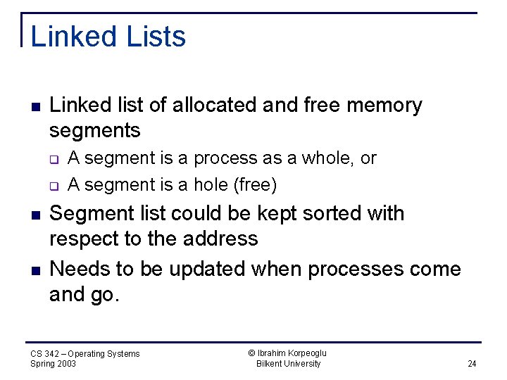 Linked Lists n Linked list of allocated and free memory segments q q n