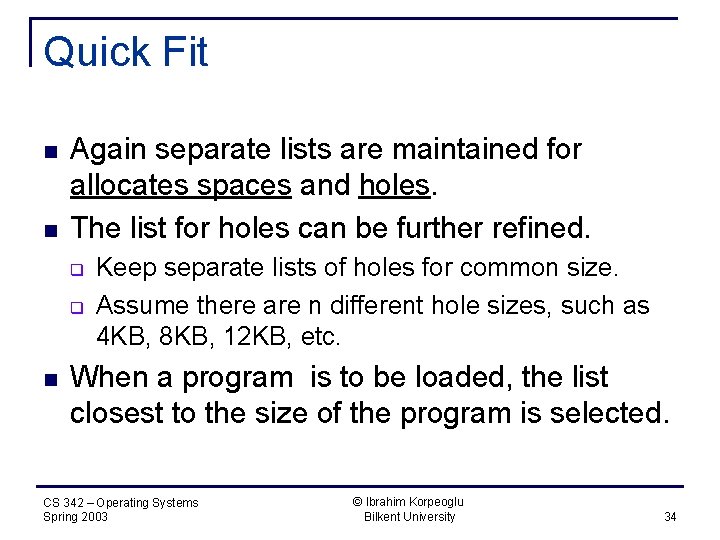 Quick Fit n n Again separate lists are maintained for allocates spaces and holes.