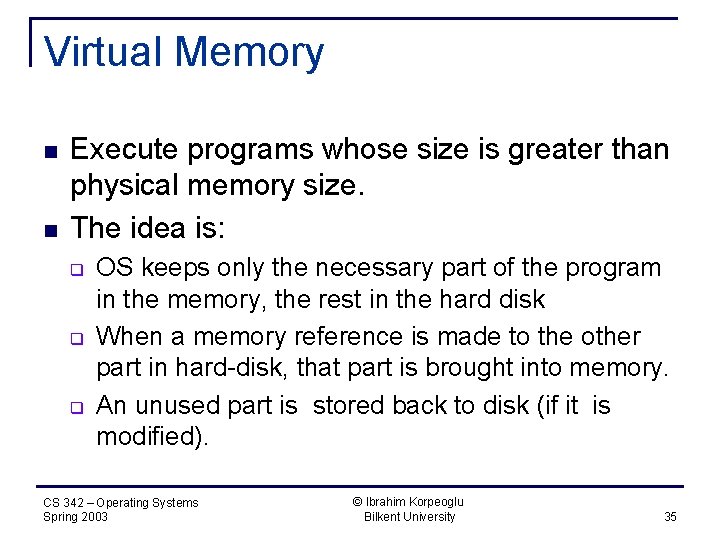 Virtual Memory n n Execute programs whose size is greater than physical memory size.
