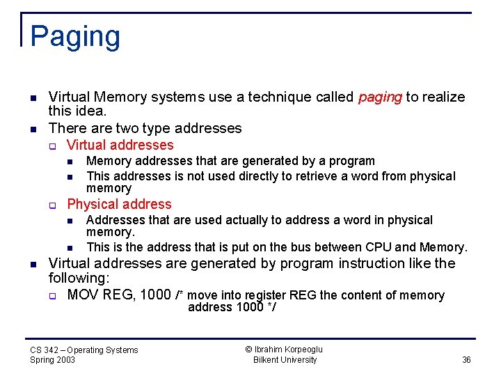 Paging n n Virtual Memory systems use a technique called paging to realize this