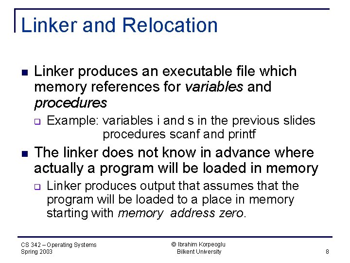 Linker and Relocation n Linker produces an executable file which memory references for variables