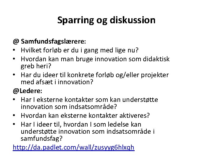 Sparring og diskussion @ Samfundsfagslærere: • Hvilket forløb er du i gang med lige