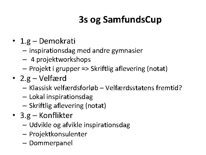 3 s og Samfunds. Cup • 1. g – Demokrati – inspirationsdag med andre