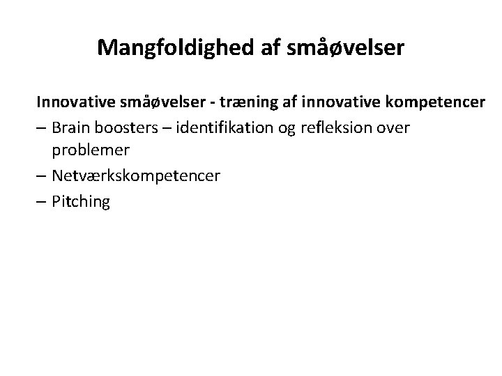 Mangfoldighed af småøvelser Innovative småøvelser - træning af innovative kompetencer – Brain boosters –