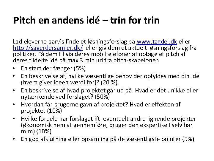 Pitch en andens idé – trin for trin Lad eleverne parvis finde et løsningsforslag