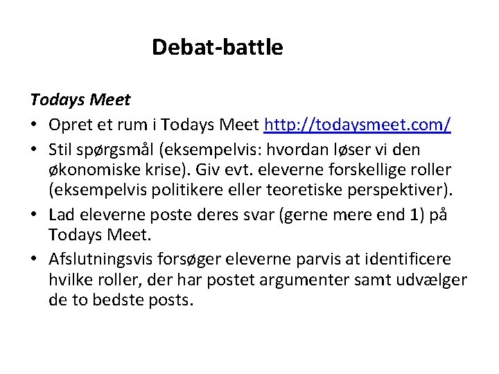 Debat-battle Todays Meet • Opret et rum i Todays Meet http: //todaysmeet. com/ •