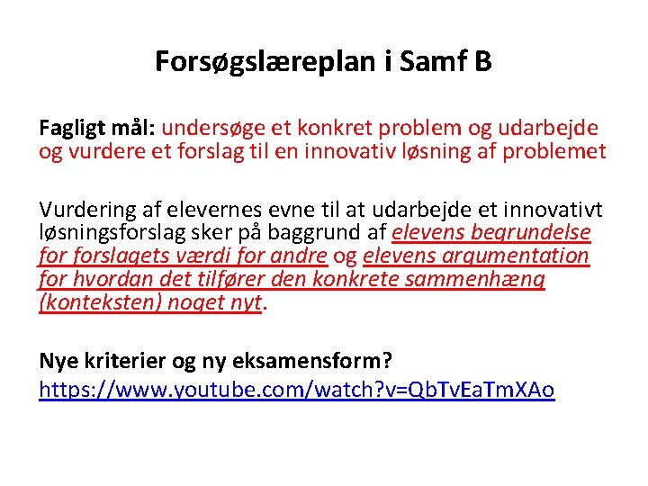 Forsøgslæreplan i Samf B Fagligt mål: undersøge et konkret problem og udarbejde og vurdere