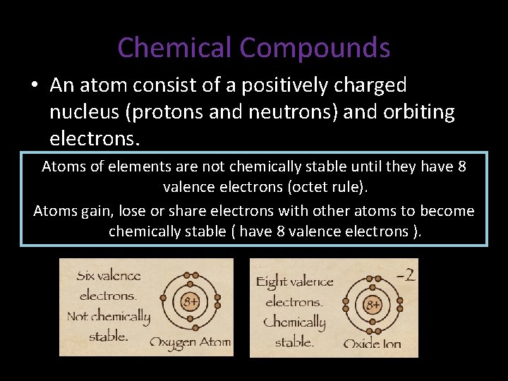 Chemical Compounds • An atom consist of a positively charged nucleus (protons and neutrons)