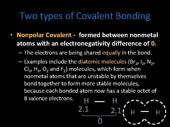 Two types of Covalent Bonding • Nonpolar Covalent - formed between nonmetal atoms with