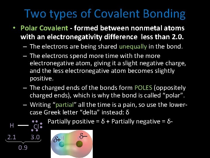 Two types of Covalent Bonding • Polar Covalent - formed between nonmetal atoms with