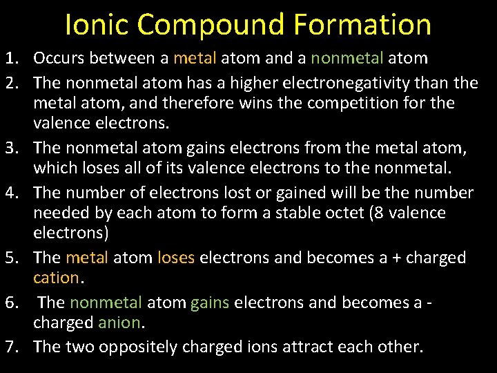 Ionic Compound Formation 1. Occurs between a metal atom and a nonmetal atom 2.