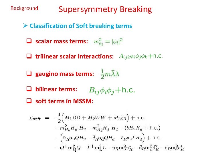 Background Supersymmetry Breaking Ø Classification of Soft breaking terms q scalar mass terms: q