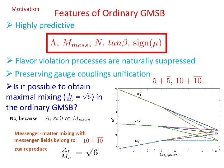 Motivation Features of Ordinary GMSB Ø Highly predictive Ø Flavor violation processes are naturally