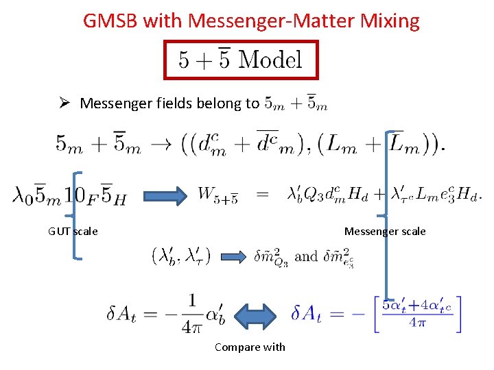 GMSB with Messenger-Matter Mixing Ø Messenger fields belong to Messenger scale GUT scale Compare
