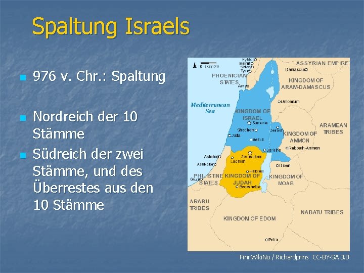 Spaltung Israels n n n 976 v. Chr. : Spaltung Nordreich der 10 Stämme