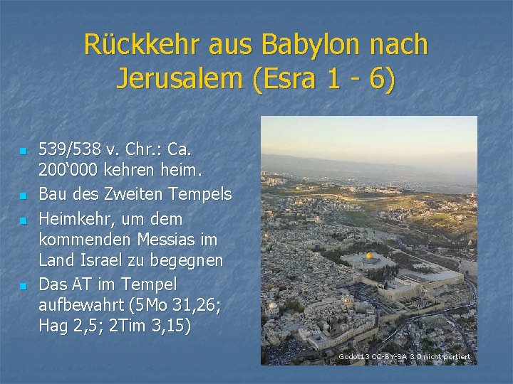 Rückkehr aus Babylon nach Jerusalem (Esra 1 - 6) n n 539/538 v. Chr.