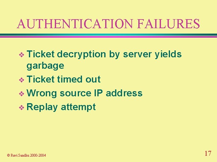 AUTHENTICATION FAILURES v Ticket decryption by server yields garbage v Ticket timed out v