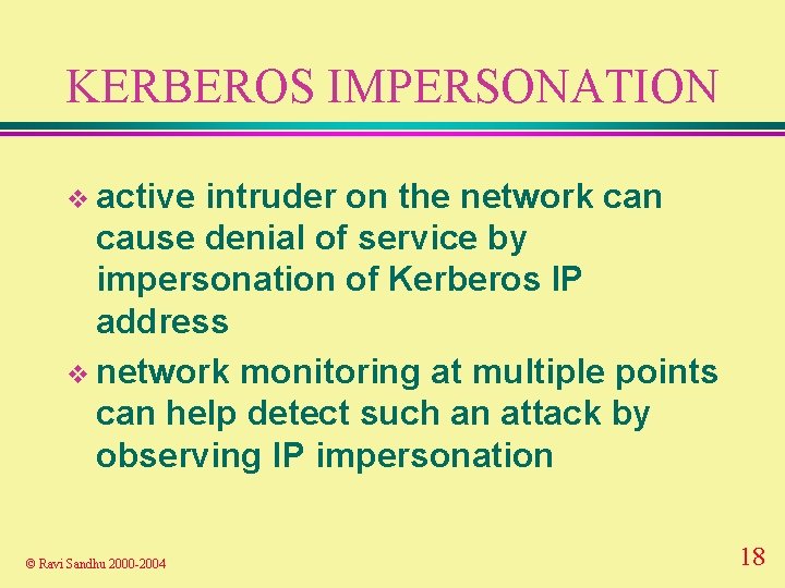 KERBEROS IMPERSONATION v active intruder on the network can cause denial of service by