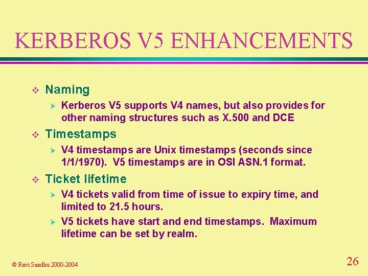 KERBEROS V 5 ENHANCEMENTS v Naming Ø v Timestamps Ø v Kerberos V 5