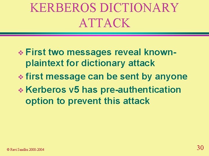 KERBEROS DICTIONARY ATTACK v First two messages reveal knownplaintext for dictionary attack v first