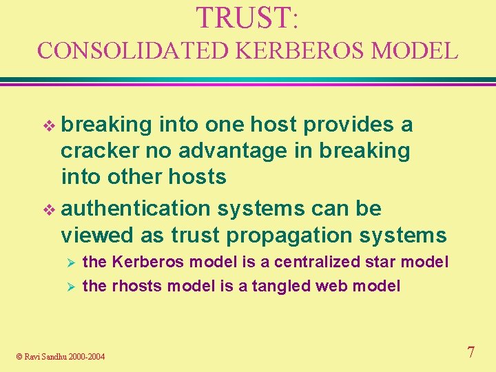 TRUST: CONSOLIDATED KERBEROS MODEL v breaking into one host provides a cracker no advantage