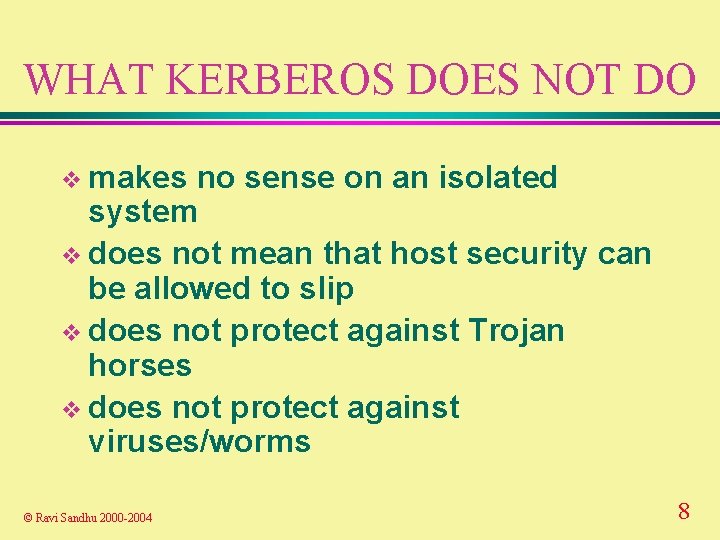 WHAT KERBEROS DOES NOT DO v makes no sense on an isolated system v