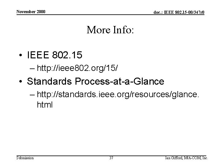 November 2000 doc. : IEEE 802. 15 -00/347 r 0 More Info: • IEEE