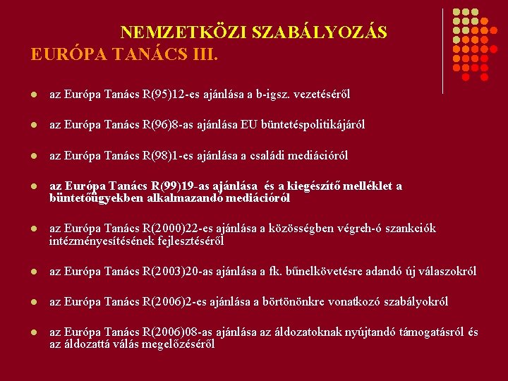 NEMZETKÖZI SZABÁLYOZÁS EURÓPA TANÁCS III. l az Európa Tanács R(95)12 -es ajánlása a b-igsz.