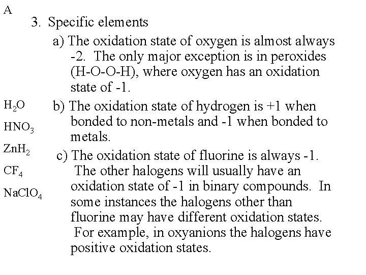 A 3. Specific elements a) The oxidation state of oxygen is almost always -2.