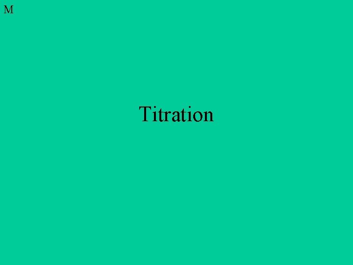 M Titration 