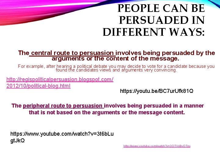 PEOPLE CAN BE PERSUADED IN DIFFERENT WAYS: The central route to persuasion involves being