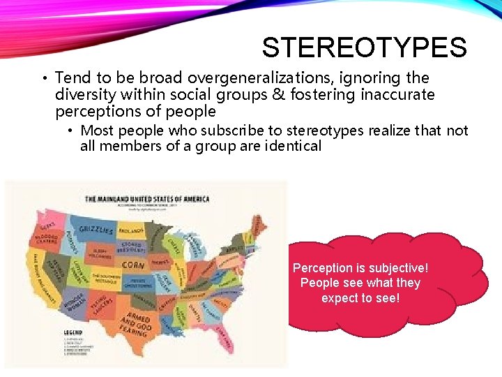STEREOTYPES • Tend to be broad overgeneralizations, ignoring the diversity within social groups &