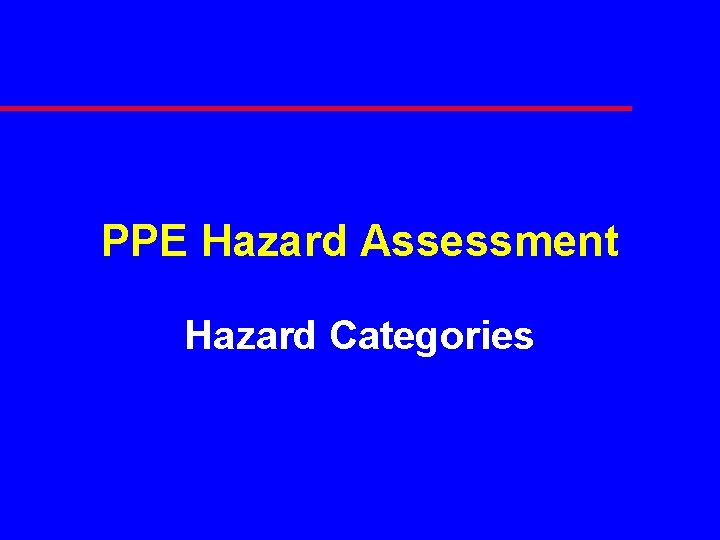 PPE Hazard Assessment Hazard Categories 