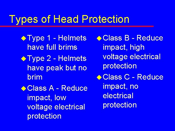 Types of Head Protection u Type 1 - Helmets have full brims u Type