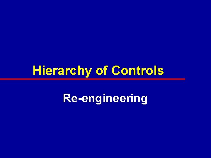 Hierarchy of Controls Re-engineering 