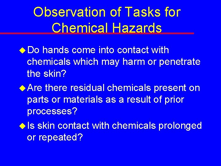 Observation of Tasks for Chemical Hazards u Do hands come into contact with chemicals