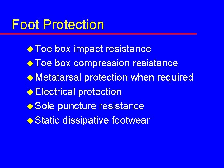 Foot Protection u Toe box impact resistance u Toe box compression resistance u Metatarsal