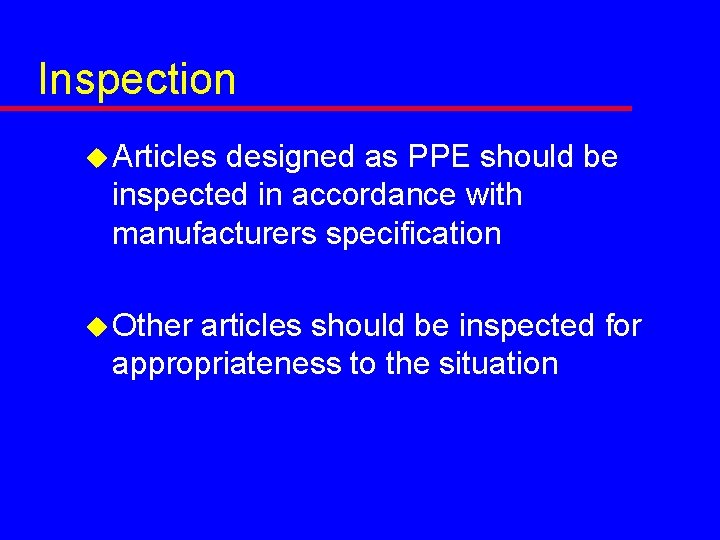 Inspection u Articles designed as PPE should be inspected in accordance with manufacturers specification