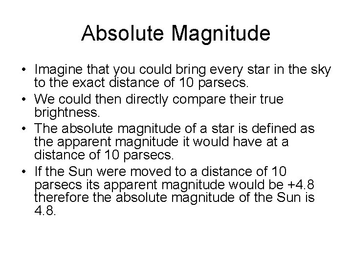 Absolute Magnitude • Imagine that you could bring every star in the sky to