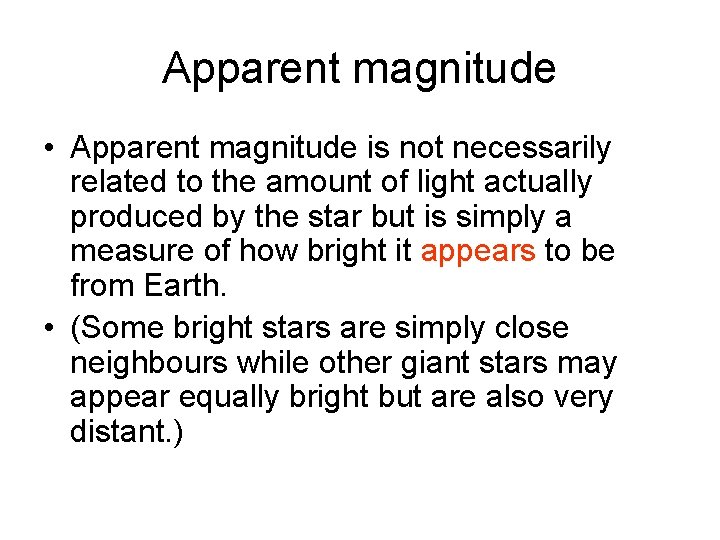 Apparent magnitude • Apparent magnitude is not necessarily related to the amount of light