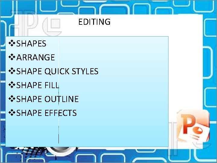 EDITING v. SHAPES v. ARRANGE v. SHAPE QUICK STYLES v. SHAPE FILL v. SHAPE