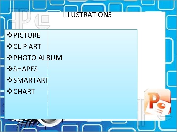 ILLUSTRATIONS v. PICTURE v. CLIP ART v. PHOTO ALBUM v. SHAPES v. SMARTART v.